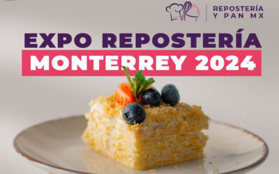 Haz negocio y capacítate en Expo Repostería y Pan Monterrey 2024 